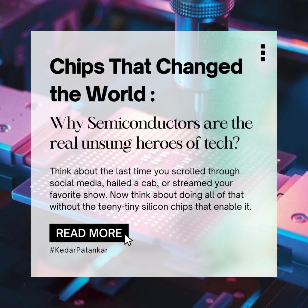 Chips That Changed the World: Why Semiconductors Are the Real Unsung Heroes of Tech!
