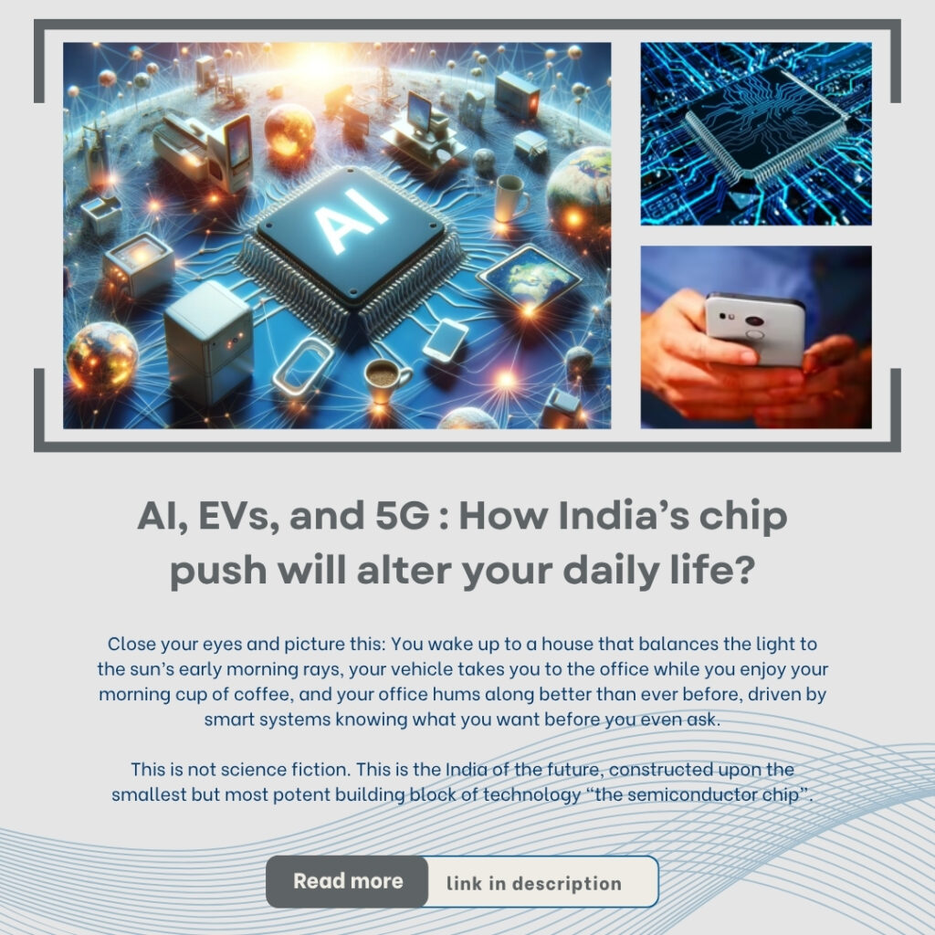 AI, EVs, and 5G : How India’s chip push will alter your daily life?